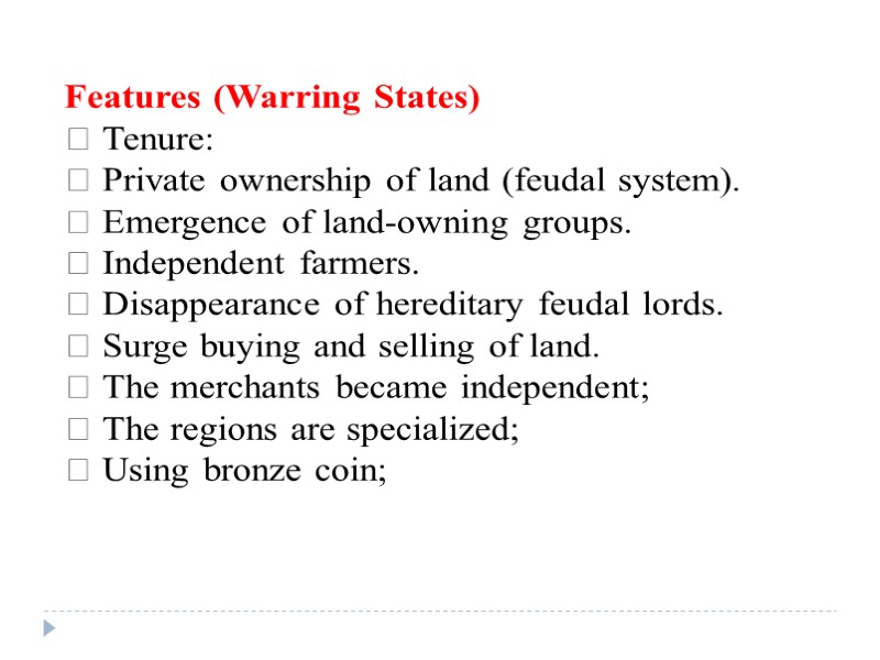 Features (Warring States)  Tenure:  Private ownership of land (feudal system).  Emergence